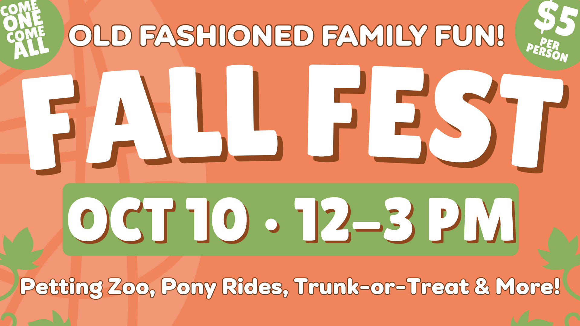 Colorful Fall Fest flyer with bold text: Old Fashioned Family Fun! Fall Fest, Oct 10, 12–3pm. Includes $5 admission, petting zoo, pony rides, trunk-or-treat, and leaves on an orange background.